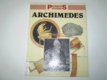 Pioneers of Science: Archimedes (Pioneers of Science)