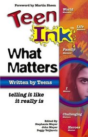 Teen Ink : What Matters (Teen Ink Series)