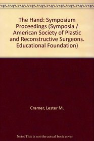 The Hand: Symposium Proceedings (Proceedings of the symposium of the Educational Foundation of the American Society of Plastic and Reconstructive Surgeons, v. 3)
