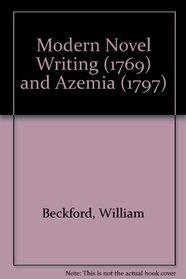Modern Novel Writing (1769) and Azemia (1797)