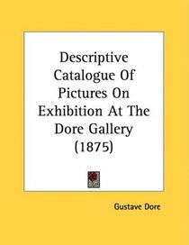 Descriptive Catalogue Of Pictures On Exhibition At The Dore Gallery (1875)