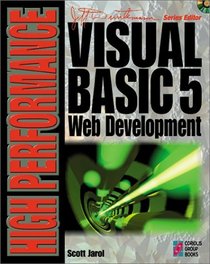 High Performance Visual Basic 5 Web Development: Your Complete Guide to Creating Custom Tools for Web Publishing