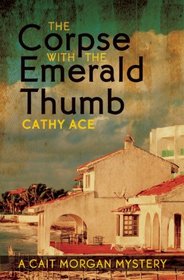 The Corpse with the Emerald Thumb (Cait Morgan, Bk 3)