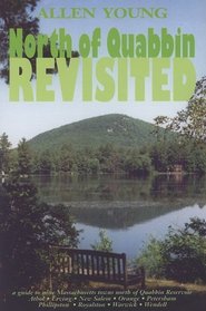 North of Quabbin Revisited: A Guide to Nine Massachusetts Towns North of Quabbin Reservoir, Athol, Erving, New Salem, Orange, Petersham, Phillipston, Royalston, Warwick, Wendell