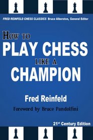 How to Play Chess like a Champion (Fred Reinfeld Chess Classics)