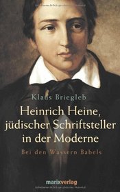 Heinrich Heine, Ju?discher Schriftsteller In Der Modernebei Den Wassern Babels