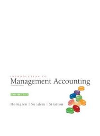 Introduction to Management Accounting, Chap.  1-17 (13th Edition) (Charles T Horngren Series in Accounting)