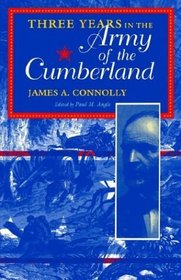 Three Years in the Army of the Cumberland: The Letters and Diary of Major James A. Connolly (Civil War Centennial Series)