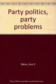 Party politics, party problems