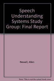 Speech Understanding Systems Study Group: Final Report