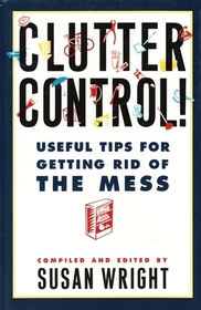 Clutter Control: Useful Tips for Getting Rid of the Mess