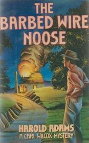 The Barbed Wire Noose (Carl Wilcox, Bk 6) (Large Print)