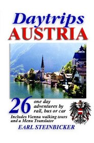 Daytrips Austria: 26 One Day Adventures by rail, bus or car