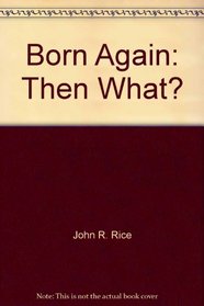 Born Again: Then What?