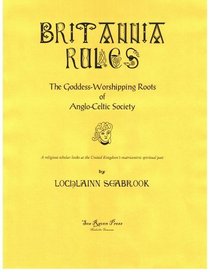 Britannia Rules: Goddess Worship in Ancient Anglo-Celtic Society