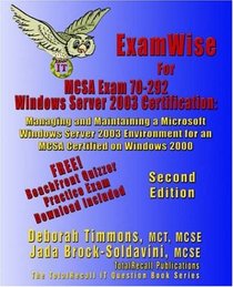 ExamWise For MCP/MCSE Exam 70-292 Windows Server 2003 Certification: Managing and Maintaining a Microsoft Windows Server 2003 Environment for an MCSA Certified ... 2000 (With Download Exam) Second Edition