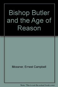 Bishop Butler and the Age of Reason [Facsimile]