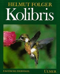 Kolibris. Ihre Lebensweise und Haltung.