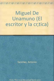 Miguel De Unamuno (Serie El Escritor y la critica)