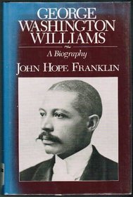 George Washington Williams: A Biography