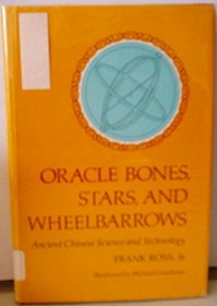 Oracle Bones, Stars, and Wheelbarrows: Ancient Chinese Science and Technology