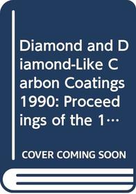 Diamond and diamond-like carbon coatings, 1990: Proceedings of the First European Conference on Diamond and Diamond-like Carbon Coatings, Crans-Montana, Switzerland, September 17-19, 1990