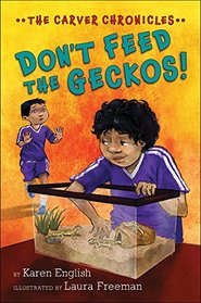 Don?t Feed the Geckos!: The Carver Chronicles, Book 3