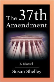 The 37th Amendment: A Novel