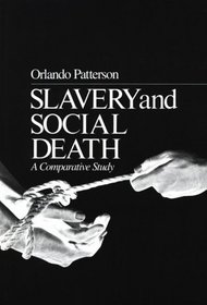 Slavery and Social Death: A Comparative Study