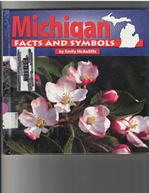 Michigan Facts and Symbols (Mcauliffe, Emily. States and Their Symbols.)