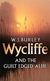 Wycliffe and the Guilt Edged Alibi (aka Guilt Edged) (Wycliffe, Bk 3)