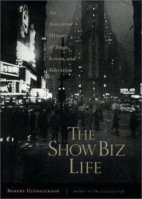 The Show Biz Life: An Anecdotal History of Stage, Screen, and Television