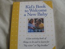 Kid's Book to Welcome a New Baby: A Fun Activity Book of Things to Do and to Learn for 