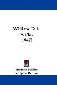 William Tell: A Play (1847)