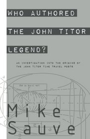 Who Authored the John Titor Legend?