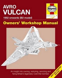 Avro Vulcan Manual: 1952 Onwards (B2 model) (Owners' Workshop Manual)