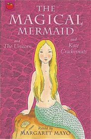 The Magical Mermaid and Kate Crackernuts (Magical Tales)