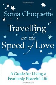 Travelling at the Speed of Love: A Guide for Living a Fearlessly Peaceful Life
