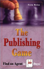 The Publishing Game: Find an Agent in 30 Days (The Publishing Game)