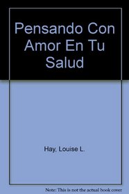 Pensando Con Amor En Tu Salud (Spanish Edition)