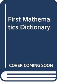 First Mathematics Dictionary