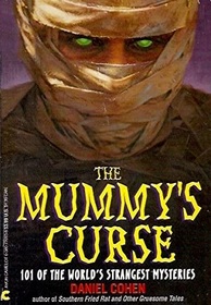 The Mummy's Curse: 101 Of the World's Strangest Mysteries