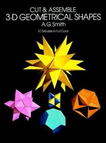 Cut and Assemble 3-D Geometrical Shapes : 10 Models in Full Color (Models  Toys)