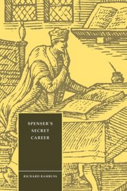 Spenser's Secret Career (Cambridge Studies in Renaissance Literature and Culture)