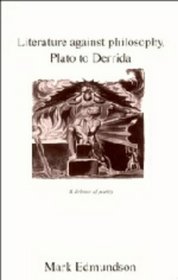 Literature against Philosophy, Plato to Derrida : A Defence of Poetry