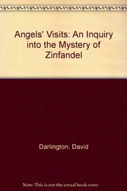 Angels' Visits: An Inquiry into the Mystery of Zinfandel