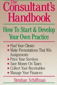 The Consultant's Handbook: How to Start and Develop Your Own Practice