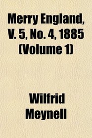 Merry England, V. 5, No. 4, 1885 (Volume 1)