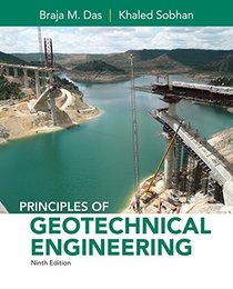 Principles of Geotechnical Engineering (Activate Learning with these NEW titles from Engineering!)