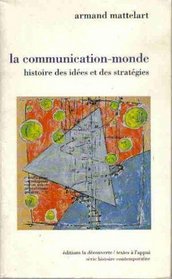 La communication-monde: Histoire des idees et des strategies (Textes a l'appui) (French Edition)